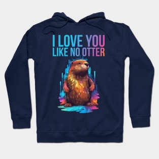 Just I Love You Like No Otter Hoodie